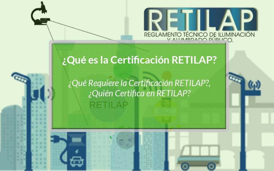 Certificación RETILAP: Iluminando el Camino hacia la Seguridad y Eficiencia Energética
